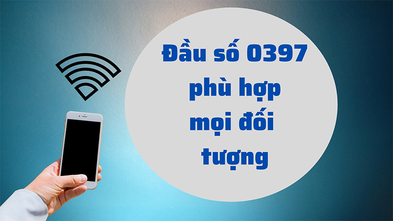 Đầu số 0397 phù hợp mọi đối tượng